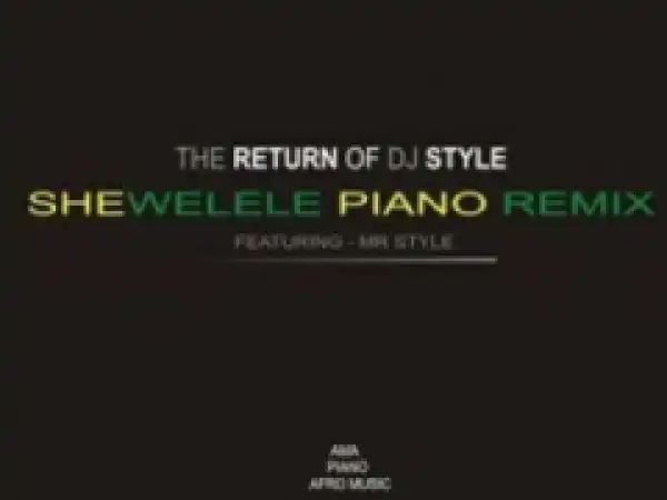 Mr Style - Shiwelele (AmapianoRemake)